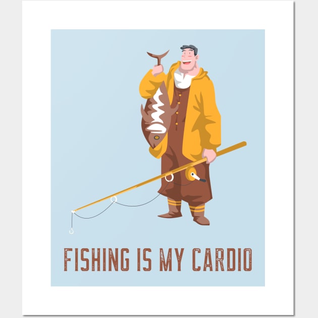 fishing is my cardio Wall Art by WOAT